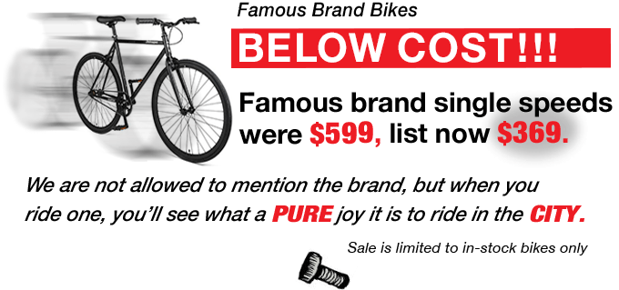 Famous Brand Single Speed Bikes Below Cost, $369. What a PURE joy it is to ride in the CITY.
